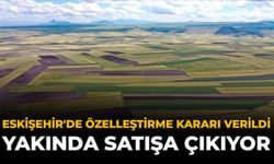 Eskişehir'de Özelleştirme Kararı Verildi: Yakında Satışa Çıkıyor