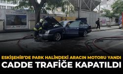 Eskişehir'de Park Halindeki Aracın Motoru Yandı: Cadde Trafiğe Kapatıldı