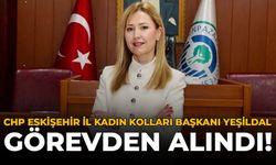 CHP Eskişehir İl Kadın Kolları Başkanı Yeşildal Görevden Alındı!
