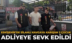 Eskişehir’de Silahlı Kavgaya Karışan 3 Çocuk Adliyeye Sevk Edildi
