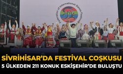 Sivrihisar’da Festival Coşkusu: 5 Ülkeden 211 Konuk Eskişehir’de Buluştu