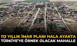 113 Yıllık İmar Planı Hala Ayakta: Türkiye’ye Örnek Olacak Mahalle