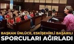 Başkan Ünlüce, Eskişehirli Başarılı Sporcuları Ağırladı