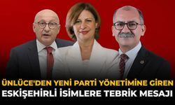 Ünlüce'den YENİ Parti Yönetimine Giren Eskişehirli İsimlere Tebrik Mesajı