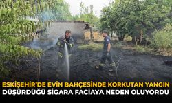 Eskişehir'de Evin Bahçesinde Korkutan Yangın: Düşürdüğü Sigara Faciaya Neden Oluyordu