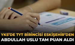 YKS'de TYT birincisi Eskişehir'den: Abdullah Uslu Tam Puan Aldı