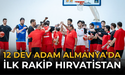 12 Dev Adam Almanya’da: İlk Rakip Hırvatistan