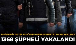 Eskişehir'in de Yer Aldığı Dev Operasyonun Detayları Açıklandı: 1368 Şüpheli Yakalandı