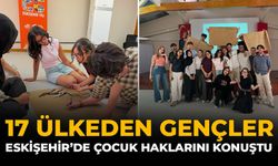 17 Ülkeden Gençler Eskişehir'de Çocuk Haklarını Konuştu