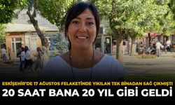 Eskişehir'de 17 Ağustos Felaketinde Yıkılan Tek Binadan Sağ Çıkmıştı: ''20 Saat Bana 20 Yıl Gibi Geldi''
