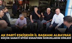 AK Parti Eskişehir İl Başkanı Albayrak Küçük Sanayi Sitesi Esnafının Sorunlarını Dinledi