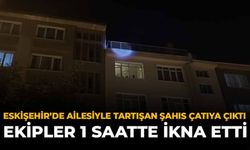 Eskişehir'de Ailesiyle Tartıştan Şahıs Çatıya Çıktı: Ekipler 1 Saatte İkna Etti