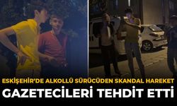 Eskişehir’de Alkollü Sürücüden Skandal Hareket! Gazetecileri Tehdit Etti