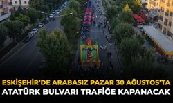 Eskişehir'de Arabasız Pazar 30 Ağustos'ta: Atatürk Bulvarı Trafiğe Kapanacak