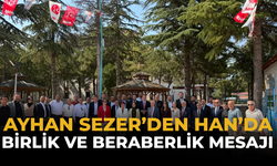 Ayhan Sezer’den Han’da Birlik ve Beraberlik Mesajı