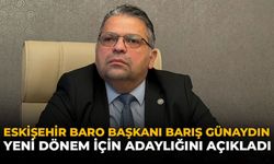 Eskişehir Baro Başkanı Barış Günaydın Yeni Dönem İçin Adaylığını Açıkladı