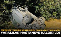 Eskişehir Yolunda Kontrolden Çıkan Araç Takla Attı: Yaralılar Hastaneye Kaldırıldı