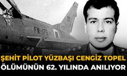 Şehit Pilot Yüzbaşı Cengiz Topel Ölümünün 62. Yılında Anılıyor