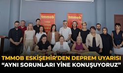 TMMOB Eskişehir’den Deprem Uyarısı: "Aynı Sorunları Yine Konuşuyoruz"