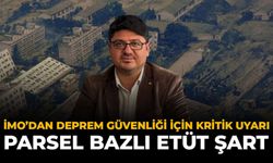 İMO’dan Deprem Güvenliği İçin Kritik Uyarı: Parsel Bazlı Etüt Şart