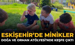 Eskişehir'de Minikler Doğa ve Orman Atölyesi’nde Keşfe Çıktı