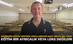 Eskişehir Eğitim Sen’den Okullardaki Kayıt Bedeline Tepki: "Eğitim Bir Ayrıcalık veya Lüks Değildir"