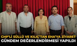 CHP’li Süllü ve Kılıç’tan EHA'ya Ziyaret: Gündem Değerlendirmesi Yapıldı