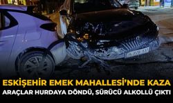 Eskişehir Emek Mahallesi'nde Kaza: Araçlar Hurdaya Döndü, Sürücü Alkollü Çıktı