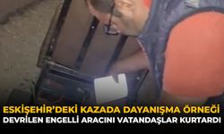 Eskişehir'deki Kazada Dayanışma Örneği: Devrilen Engelli Aracını Vatandaşlar Kurtardı