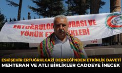 Eskişehir Ertuğrulgazi Derneği'nden Etkinlik Daveti: Mehteran ve Atlı Birlikler Caddeye İnecek