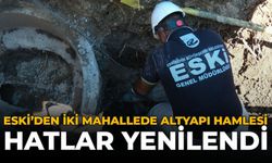 ESKİ'den İki Mahallede Altyapı Hamlesi: Hatlar Yenilendi