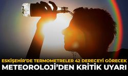 Eskişehir'de Termometreler 42 Dereceyi Görecek: Meteoroloji'den Kritik Uyarı!