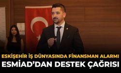 Eskişehir İş Dünyasında Finansman Alarmı: ESMİAD'dan Destek Çağrısı