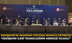 Eskişehir’in Ekonomi Vizyonu Masaya Yatırıldı: "Eskişehir İleri Teknolojinin Merkezi Olmalı"