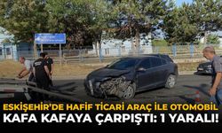 Eskişehir'de Hafif Ticari Araç İle Otomobil Kafa Kafaya Çarpıştı: 1 Yaralı