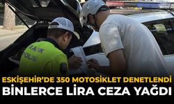 Eskişehir'de 350 Motosiklet Denetlendi: Binlerce Lira Ceza Yağdı