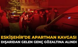 Eskişehir'de Apartman Kavgası: Dışarıdan Gelen Genç Gözaltına Alındı