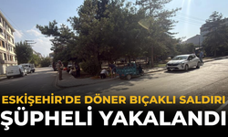 Eskişehir'de Döner Bıçaklı Saldırı: Şüpheli Yakalandı