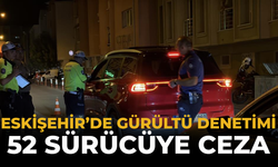 Eskişehir’de Gürültü Denetimi: 52 Sürücüye Ceza