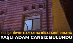 Eskişehir’de Hamamda Kiraladığı Odada Yaşlı Adam Cansız Bulundu