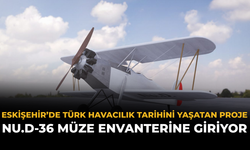 Eskişehir’de Türk Havacılık Tarihini Yaşatan Proje: Nu.D-36 Müze Envanterine Giriyor