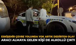 Eskişehir Çevre Yolunda Yok Artık Dedirten Olay: Aracı Almaya Gelen Kişi de Alkollü Çıktı