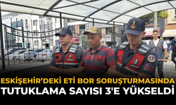 Eskişehir’deki ETİ Bor Soruşturmasında Tutuklama Sayısı 3'e Yükseldi