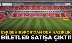 Eskişehirspor'dan Dev Hazırlık: Biletler Satışa Çıktı
