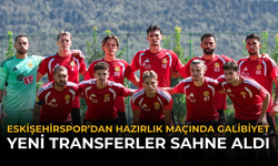 Eskişehirspor’dan Hazırlık Maçında Galibiyet: Yeni Transferler Sahne aldı