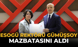 ESOGÜ Rektörü Gümüşsoy Mazbatasını Aldı