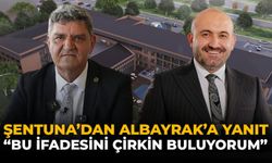 Şentuna'dan Albayrak'a Yanıt: "Bu İfadesini Çirkin Buluyorum"