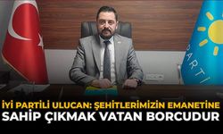 İYİ Partili Ulucan: Şehitlerimizin Emanetine Sahip Çıkmak Vatan Borcudur