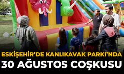Eskişehir'de Kanlıkavak Parkı’nda 30 Ağustos Coşkusu