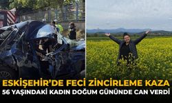 Eskişehir'de Feci Zincirleme Kaza: 56 Yaşındaki Kadın Doğum Gününde Can Verdi